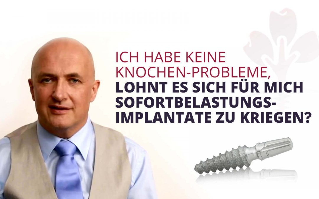 Lohnt es sich Sofortbelastungs-Implantate zu kriegen?